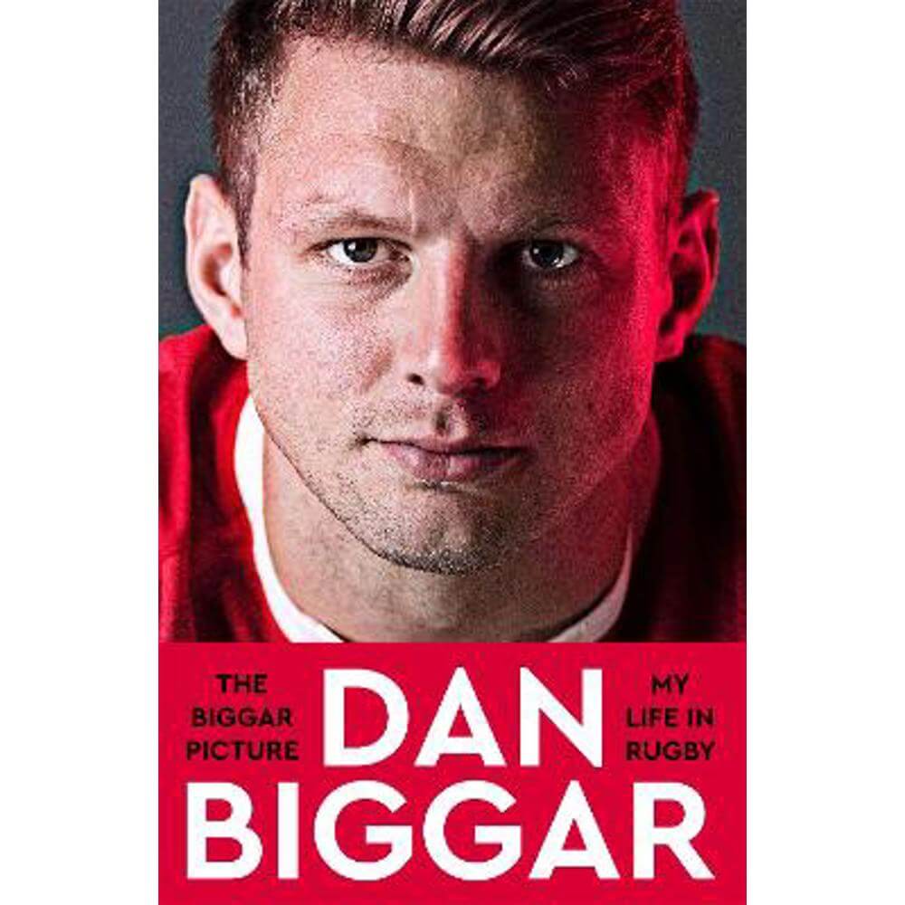 The Biggar Picture: My Life in Rugby (Hardback) - Dan Biggar